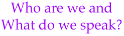 Who are we and What do we Speak?