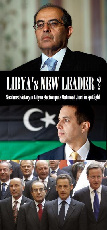 TRIPOLI’s NEW LEADER ? Secularist victory in Libyan election puts Mahmoud Jibril in spotlight