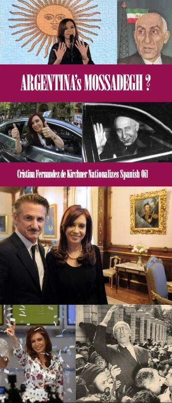 ARGENTINA’s MOSSADEGH? Cristina Fernandez de Kirchner Nationalizes Spanish Oil Firm YPF