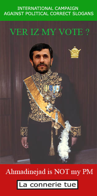FED UP WITH POLITICAL CORRECTNESS: Ahmadinejad is NOT my Prime Minister !