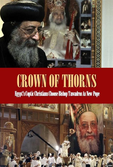 CROWN OF THORNS: Coptic Christians Choose New Pope as Egypt tempted by Sharia Laws