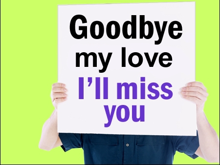 Goodbye my love, I’ll miss you