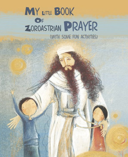 My Little Book of Zoroastrian Prayers
